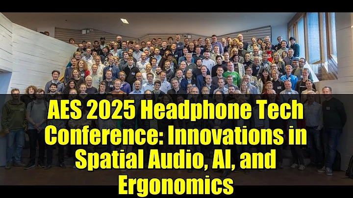 AES 2025 Headphone Tech Conference: Innovations in Spatial Audio, AI, and Ergonomics