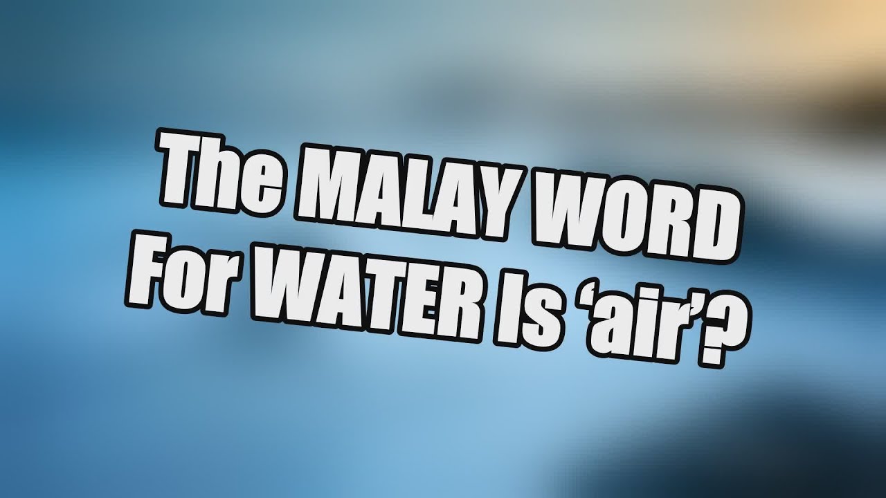 The Malay Word For Water Is ‘air’? Random Facts YouTube