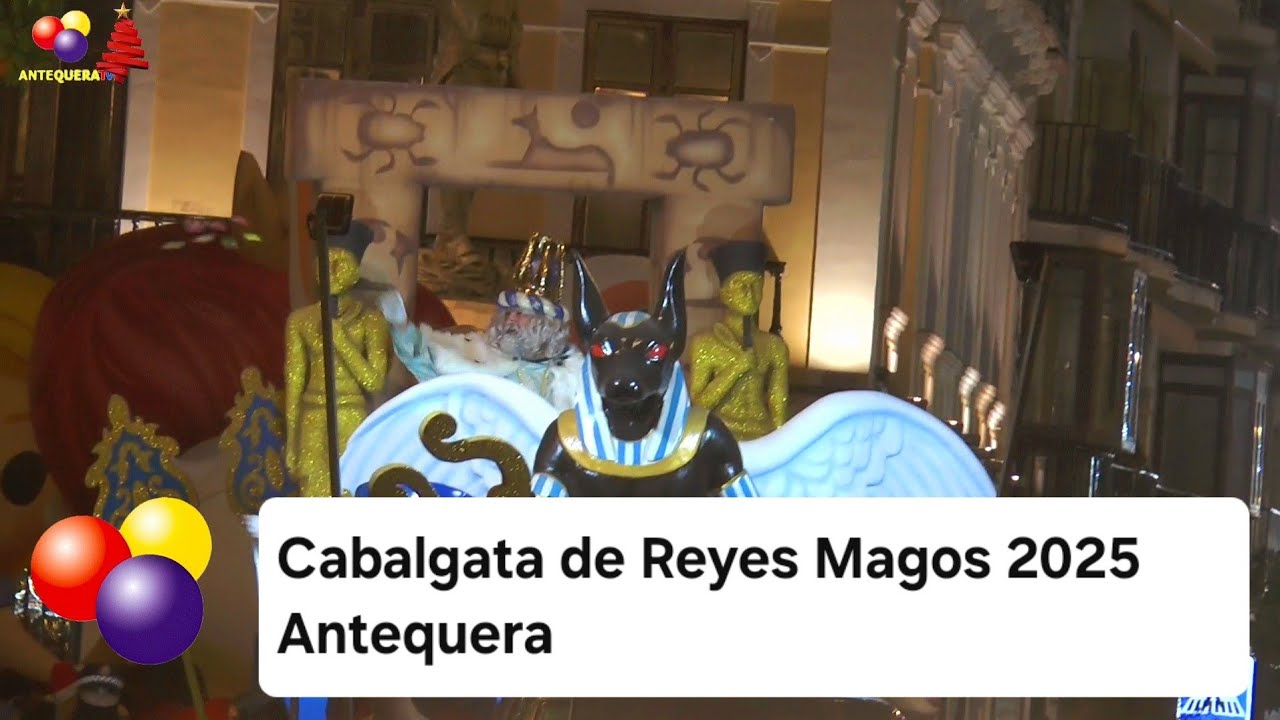 🤴🏼🤴🏻🤴🏿 Cabalgata de Reyes Magos 2025  Antequera