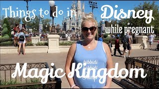 Things to do in Disney while pregnant: Magic Kingdom