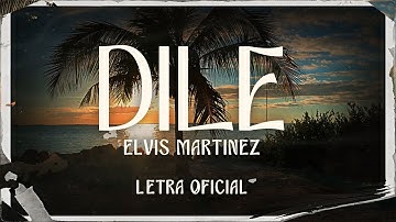 Elvis Martinez - Dile (Official Lyrics) Bachata