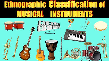 CLASSIFICATION OF MUSICAL INSTRUMENTS