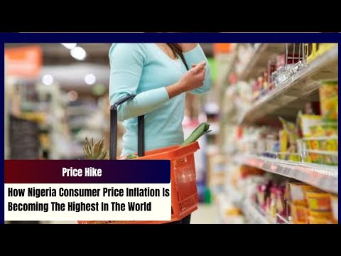 Price Hike: How Nigeria Consumer Price Inflation Is Becoming The Highest In The World