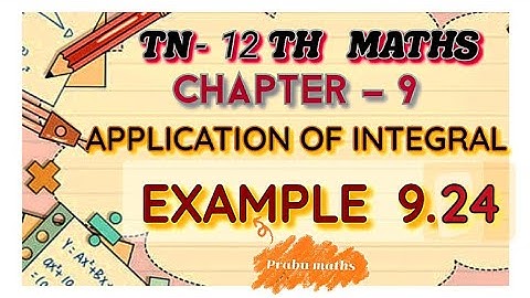 Tn 12 th Maths | chapter 9 | Applications of Integration | Example 9.24