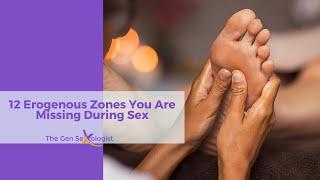 12 erogenous zones you are missing during sex