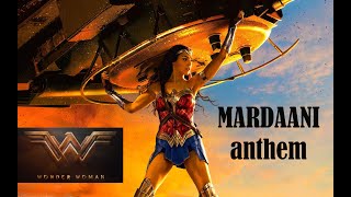 Wonder Woman Mardaani Anthem Gtima Editz