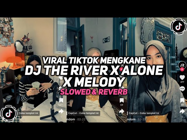 DJ THE RIVER X ALONE X MELODY ( SLOWED & REVERB ) VIRAL TIKTOK 🎧 class=