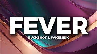 FEVER - BUCKSHOT \u0026 FAKEMINK (LYRICS)