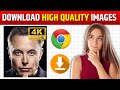 How to download images from google in high quality in laptop 2024