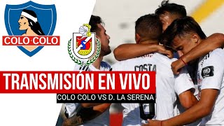 🔴[[[COLO COLO]]] vs Deportes La Serena 👉 Campeonato Nacional 2022 - Fecha 17 👉 Transmisión EN VIVO