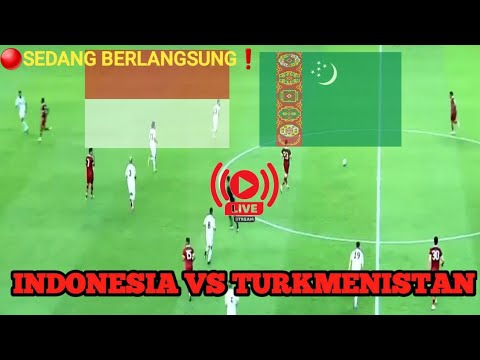 🔴 SEDANG LIVE❗️INDONESIA VS TURKMENISTAN FIFA MATCHDAY 2023❗️