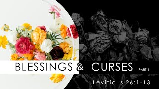 Leviticus 26:1-13 | Blessings & Curses, Pt. 1