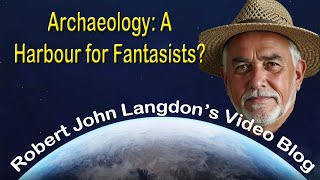 Archaeology: A Harbour for Fantasists?