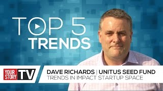 Trends In Impact Startup Space Dave Richards Yourstory Trends