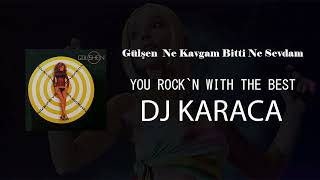 Gülşen - Ne Kavgam Bitti Ne Sevdam [DJ KARACA REMIX]