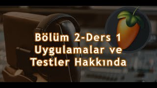 Fl Studio 2024 Eğitimleri Ders 4 - Uygulamalar Ve Testler Hakkında