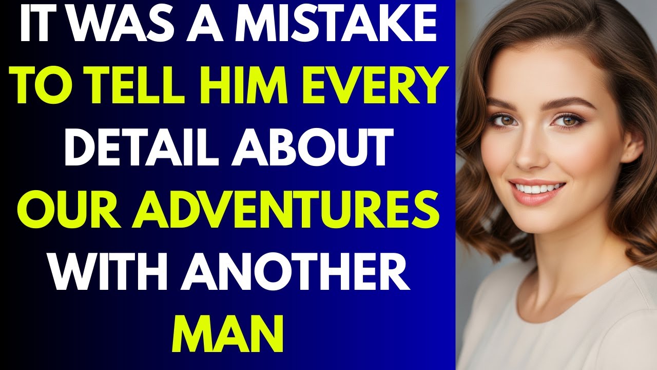 It Was a Mistake to Tell Him Every Detail About Our Adventures With Another Man