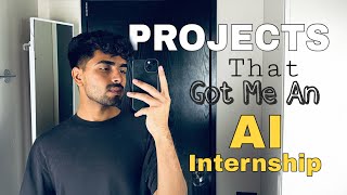 These Projects Got Me an AI/ML Internship  🚀