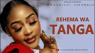 SIMULIZI FUPI: REHEMA WA TANGA, By Ankojay