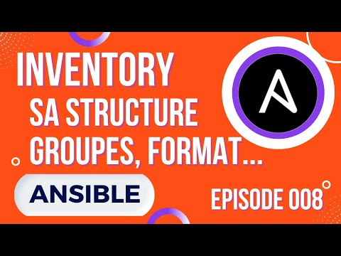 ANSIBLE - 8. INVENTORY : SA STRUCTURE (GROUPES, HOSTS, FORMATS...YAML OU INI ?)