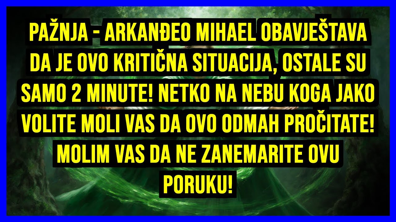 🚨 PAŽNJA - ARKANĐEO MIHAEL OBAVJEŠTAVA DA JE OVO KRITIČNA SITUACIJA, OSTALE SU SAMO 2 MINUTE!...
