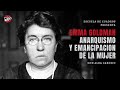 Emma Goldman, anarquismo y emancipación de la mujer | Escuela de Cuadros con Alba Carosio