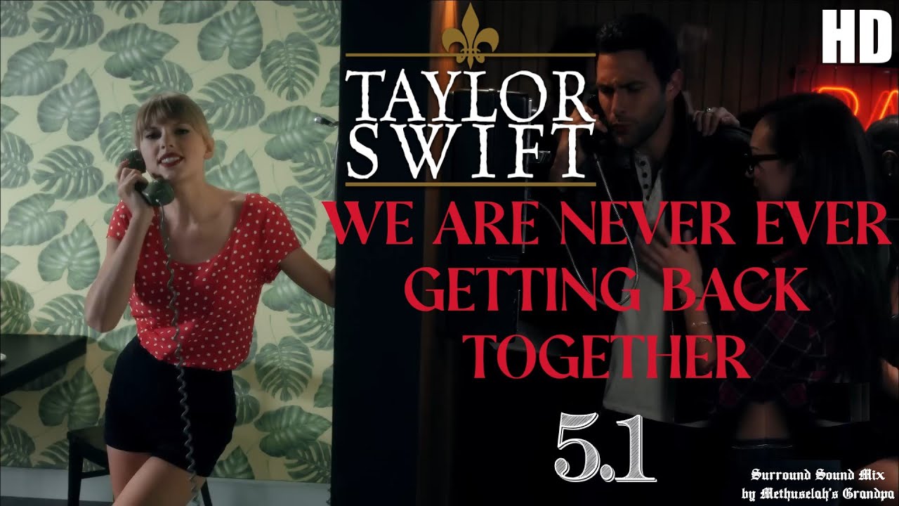 Taylor Swift - We Are Never Ever Getting Back Together (5.1 music