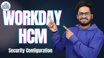 Security Configuration in Workday HCM |  Workday HCM Online Classes | Workday HCM | CyberBrainer