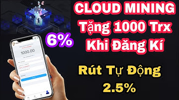TRON.KIM Đào Trx Rút Tự Động Đăng Kí Nhận 1000 TRX 6% Mỗi Ngày / Đào Trx Siêu Khủng