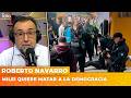 MILEI QUIERE MATAR A LA DEMOCRACIA | El editorial de Roberto Navarro