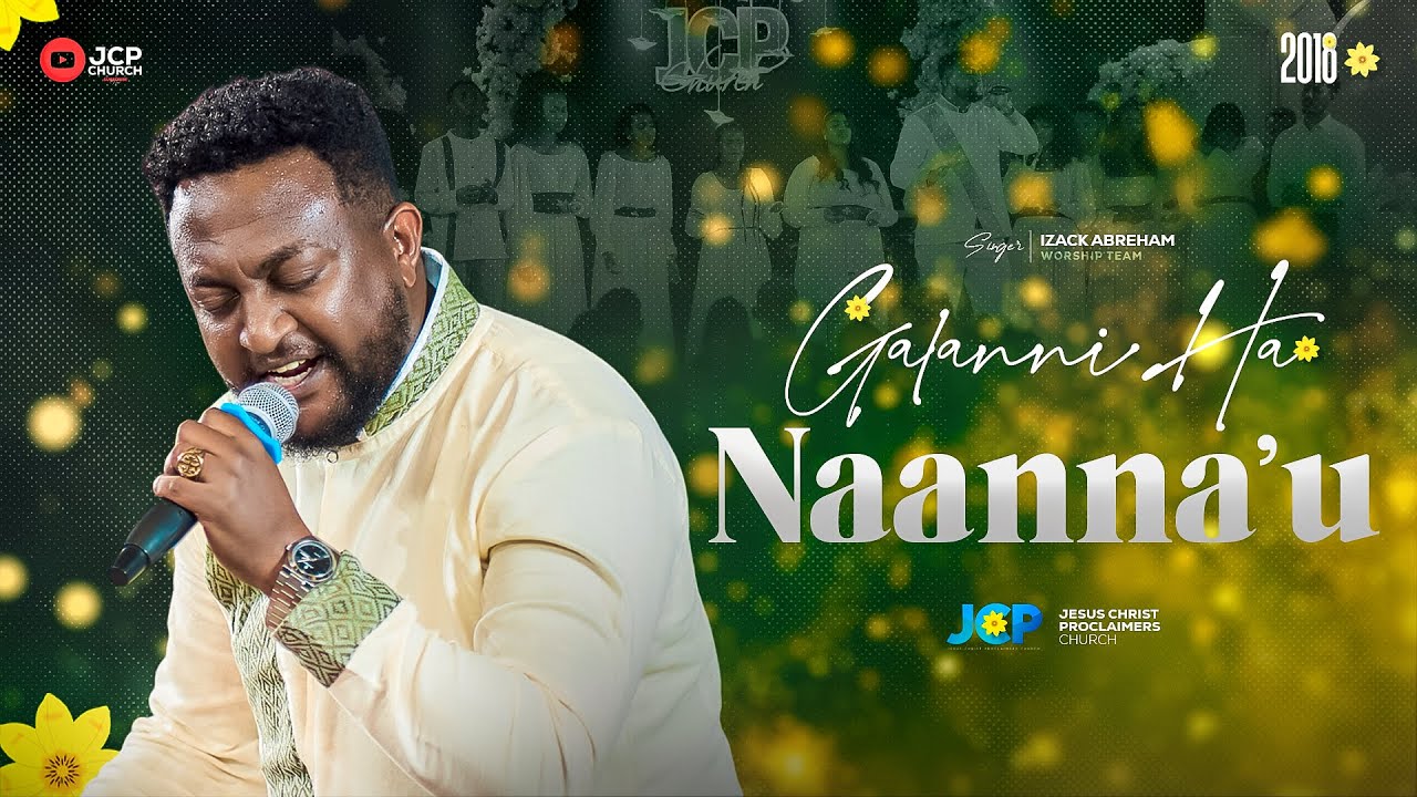SINGER || IZACK ABREHAM || GALANNI HA NAANNA'U || JCP MULTIMEDIA || 2025