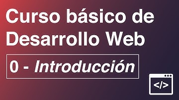 Curso básico de desarrollo web - 0 - Introducción