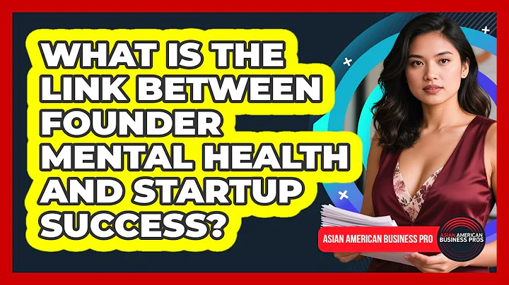 What Is The Link Between Founder Mental Health And Startup Success? - Asian American Business Pros