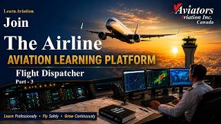 Aviation Learning Platform for  Flight Dispatcher or Flight Operations Officer Series Part - 3