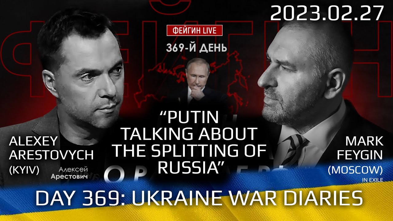 Day 369: war diaries w/Former Advisor to Ukraine President, Intel Officer @arestovych & #Feygin