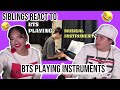 Siblings react to BTS PLAYING MUSICAL INSTRUMENTS
