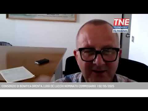 CONSORZIO DI BONIFICA BRENTA, LUIGI DE LUCCHI NOMINATO COMMISSARIO  | 02/05/2025