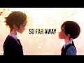 So Far Away「AMV」Tamako Love Story