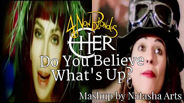 Do You Believe What's Up? - 4 Non Blondes vs. Cher (Mashup)