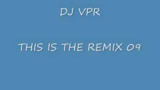 DJ VPR - THIS IS THE REMIX 09