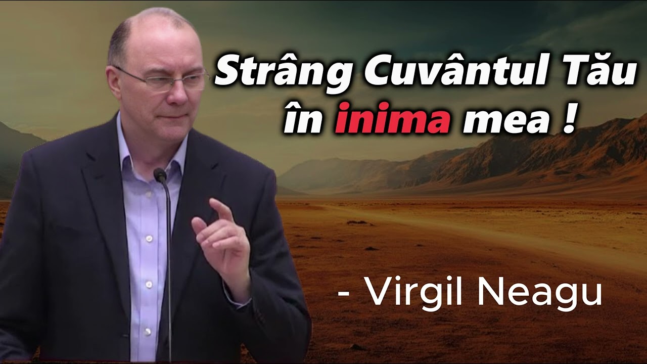 Strâng Cuvântul Tău în inima mea ! -Virgil Neagu