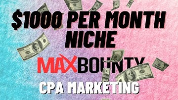 How To Promote MULTIPLE CPA OFFERS With This $1000 Niche on Maxbounty. CPA Marketing For Beginners