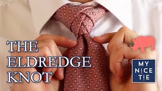 How to Tie a Tie: THE ELDREDGE KNOT (slow=beginner) | How to Tie the Eldredge Knot