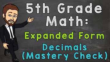 Expanded Form with Decimals (Mastery Check) | 5th Grade Math