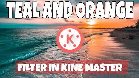 KineMaster | Teal and Orange Filter | Lightroom Preset | KineMaster Tutorial