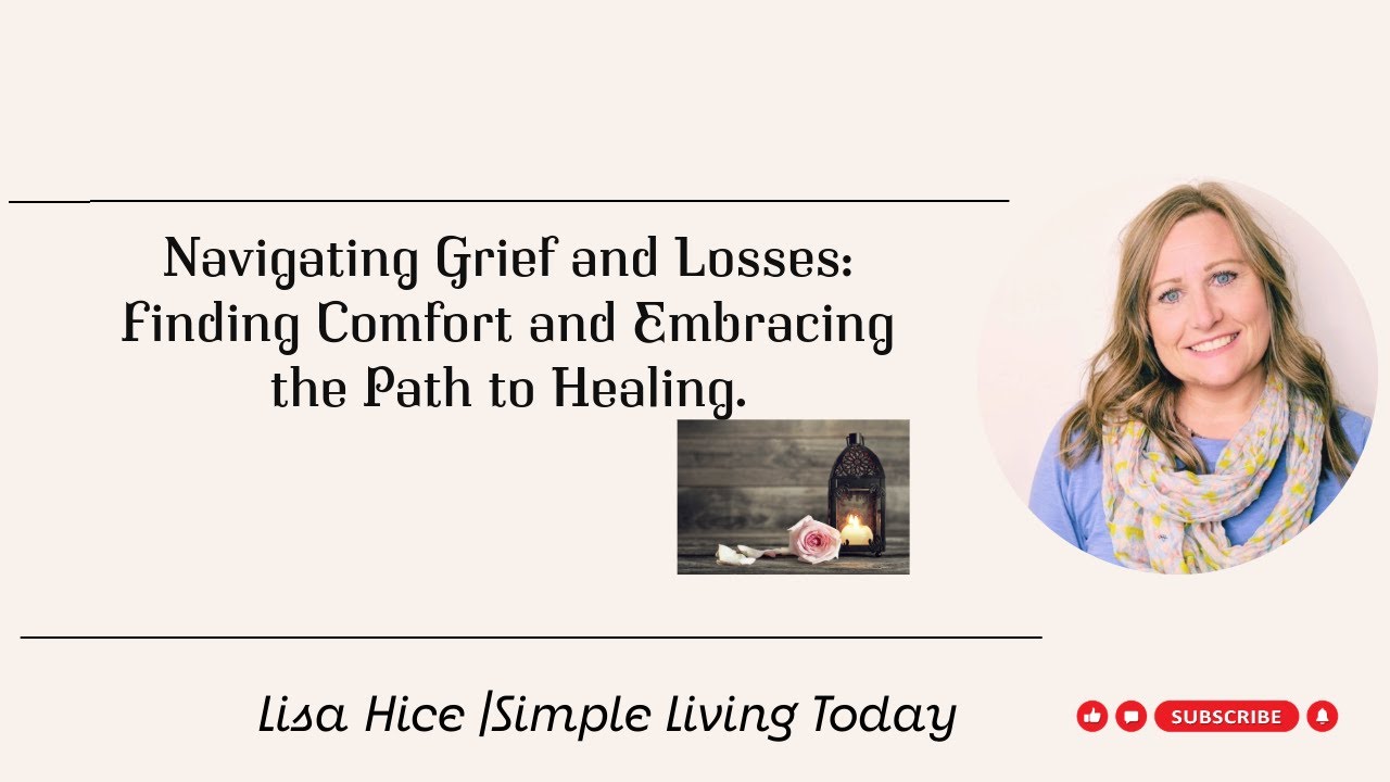 Navigating Grief and Loss: Finding Comfort and Embracing the Path to ...