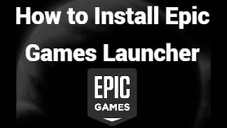 How to Download and Install Epic Games Launcher on Windows 10 & 11 – Easy Guide