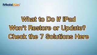 What to Do If iPad Won't Restore or Update? Check the 7 Solutions Here