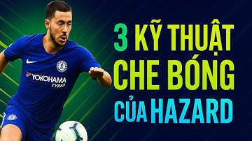 3 chiêu che bóng siêu hạng như Eden Hazard – Giữ bóng dưới áp lực