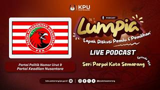 Live Podcast Lumpia [Seri Parpol Tingkat Kota Semarang di Episode 59 - PKN]
